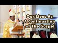 Our Lives As A Continuation of The Gospel | Bishop Godfrey I. Onah