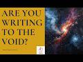 Are You Writing to the Void?  (Why Your Writing Isn’t Connecting)