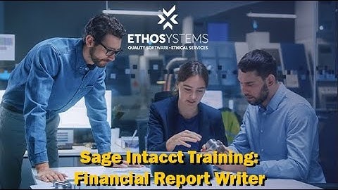 Sage Intacct Financial Report Training for ETHOSystems Clients