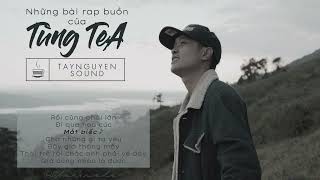 Playlist ♫ Những bài rap buồn của Tùng TeA  - Taynguyensound