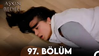 Aşkın Bedeli | 97. Bölüm Full İzle