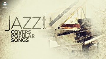 Jazz Covers Popular Songs (5 Hours) by lex2you Music