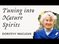 Tuning into Nature Spirits for the First Time, Dorothy Maclean