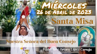 ✅ MISA DE HOY miércoles 26 de Abril 2023 - Padre Arturo Cornejo