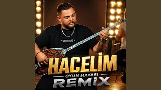 Hacelim (Oyun Havası Remix)