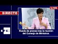 🔴📡 Rueda de prensa tras la reunión del Consejo de Ministros