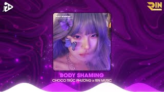 Body Shaming (RIN Music Remix) - Choco Trúc Phương | Ai Chẳng Muốn Mình Xinh Remix Hot TikTok
