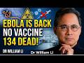 Ebola Is Back & Spreading — WHO Declares Global Emergency No Vaccine, 134 Dead | Dr William Li