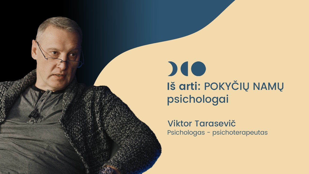 Iš arti: Pokyčių namų bendruomenės psichologas - psichoterapeutas Viktor Tarasevič