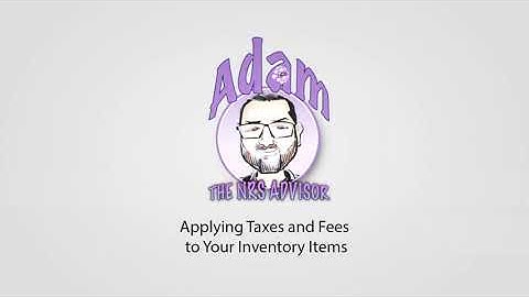 Adam The NRS Advisor - Applying Taxes & Fees to Your Inventory Items