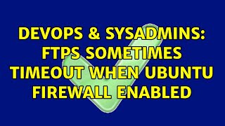 Famous DevOps & SysAdmins: FTPS sometimes timeout when ubuntu firewall enabled Wealth