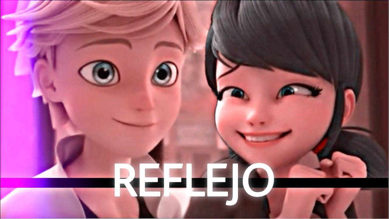 ❥ Reflejo || Miraculous Ladybug