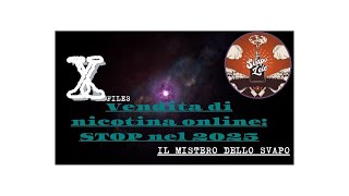 X FILES IL MISTERO DELLO SVAPO VIETATA LA VENDITA DI NICOTINA ONLINE