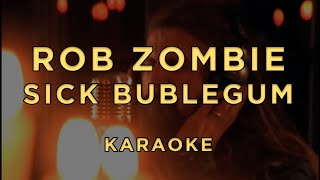 Rob Zombie - Sick Bubblegum ·Karaoke