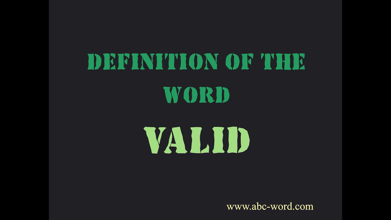 Definition of the word "Valid"