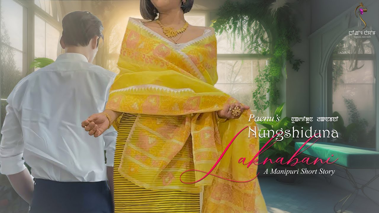 NUNGSHIDUNA LAKNABANI ~ Short Story ||Paenu || Mona