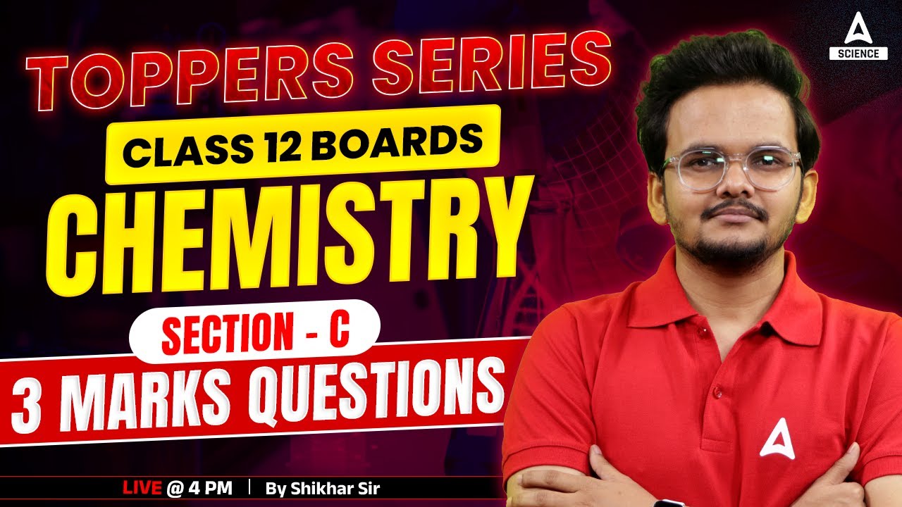 Class 12 Boards | Chemistry Section-C | Toppers Series ( 3 Marks ...
