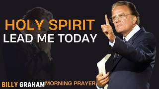 🙏Holy Spirit, Order My Steps Today |Morning Prayer Before You Start Your Day Billy Graham Motivation