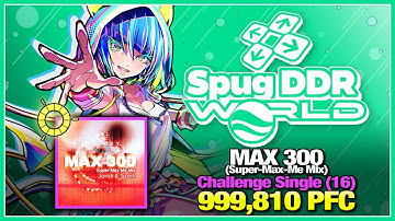 [DDR WORLD] MAX 300 (Super-Max-Me Mix) (CSP-16) 999,810 PFC