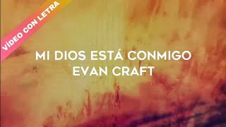 Mi Dios Está Conmigo - Evan Craft (LETRA)