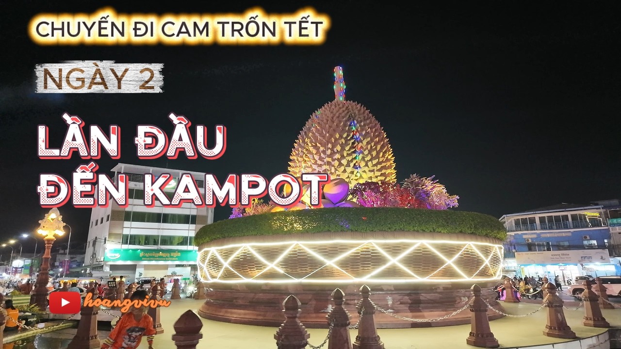🐎 TP Kampot, nơi có trái sầu riêng khổng lồ...#travel #dulich #hoangvivu