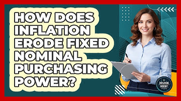 How Does Inflation Erode Fixed Nominal Purchasing Power?