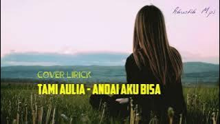 TAMI AULIA - ANDAI AKU BISA ( with lirick )