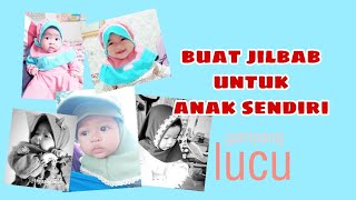 DIY | TUTORIAL Membuat jilbab Untuk bayi sendiri ️