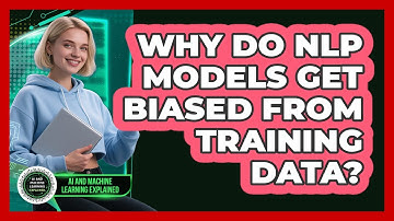 Why Do NLP Models Get Biased From Training Data? - AI and Machine Learning Explained