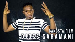 Djoss Saramani - Gangsta Film (Officiel 2021)