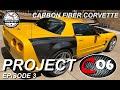 Project Car: C5 Corvette Build “Project C06” Carbon Fiber Corvette Episode 3 (Ep.3)