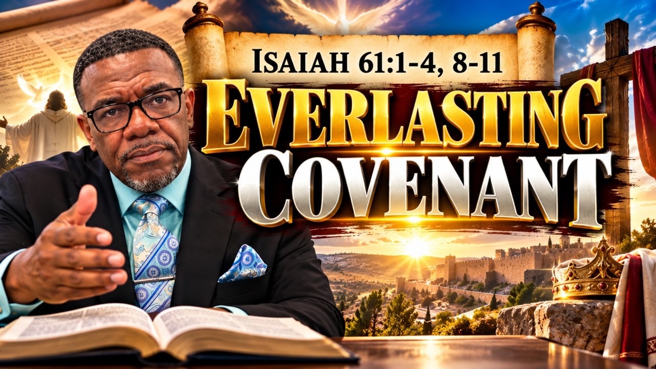 Everlasting Covenant - Isaiah 61:1-4, 8-11