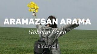 Gökhan Özen -Aramazsan Arama-(Şarkı Sözleri) Resimi