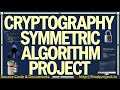 Secure Your Data: Final Year Cryptography Project with Symmetric Algorithms 🔐