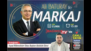 #Canlı  | ALİ BATURAY İLE MARKAJ’ın konuğu; ABDULLAH EKİNCİ - İMO BAŞKANI