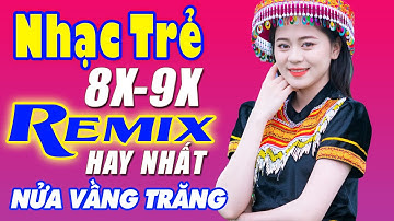 Nửa Vầng Trăng, Cầu Vồng Khuyết Remix - Liên Khúc Nhạc Hoa Lời Việt Remix NỔI TIẾNG THỜI Cực Phê