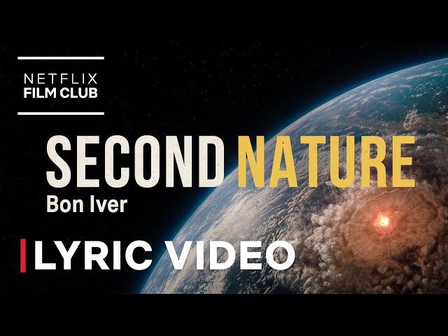Bon Iver - Second Nature (From 'Don’t Look Up') Lyric Video | Netflix