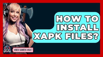 How To Install XAPK Files? - Video Gamers Vault