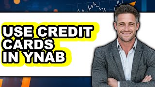 How to Use Credit Cards in YNAB (Full Guide)