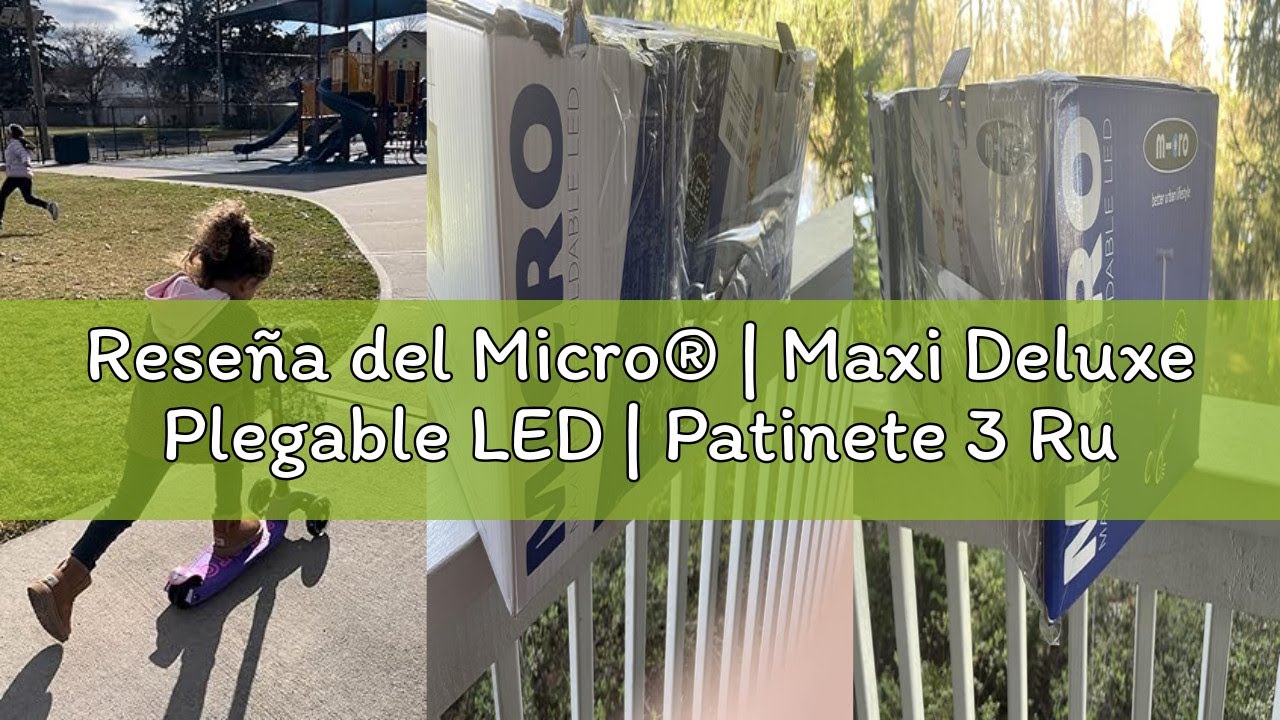 Reseña del Micro® | Maxi Deluxe Plegable LED | Patinete 3 Ruedas Niños | Altura Regulable | Ruedas c