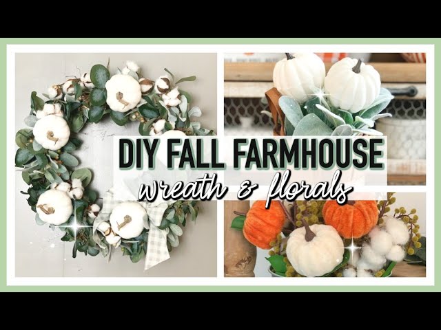 DIY FALL WREATH & FLORAL ARRANGEMENTS | FALL FARMHOUSE DECORATE WITH ME 2019