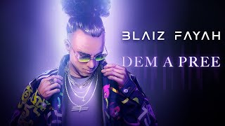 Blaiz Fayah X B.mad - Dem A Pree Official Audio