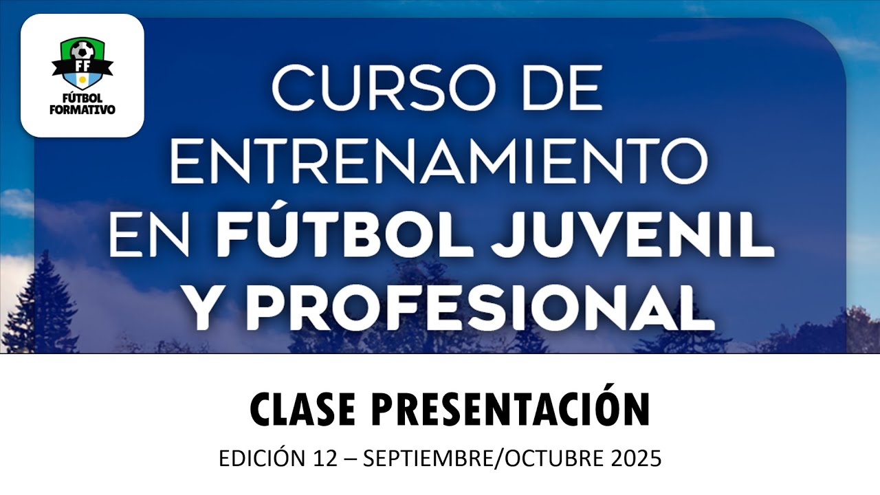 Clase Presentación - Curso de Entrenamiento en Fútbol Juvenil y Profesional 