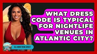What Dress Code Is Typical for Nightlife Venues in Atlantic City? - All About New Jersey