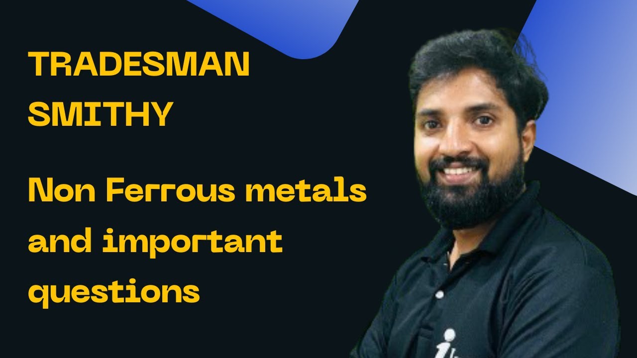 TRADESMAN SMITHY|NON FERROUS METALS|QUESTIONS|KERALA PSC 2025