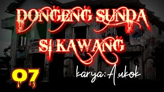 Dongeng Sunda Si KAWANG part-07