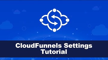 Cloudfunnels - Settings tutorial