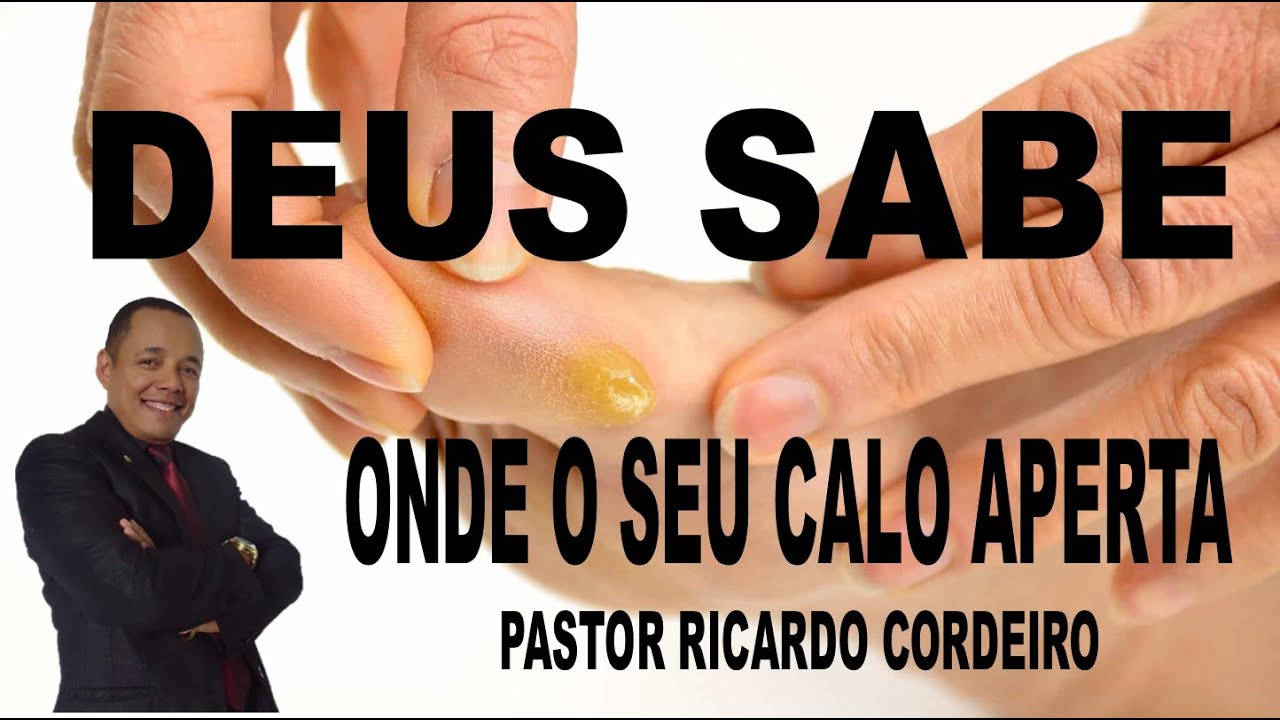 DEUS SABE ONDE O SEU CALO APERTA - PASTOR RICARDO CORDEIRO - YouTube