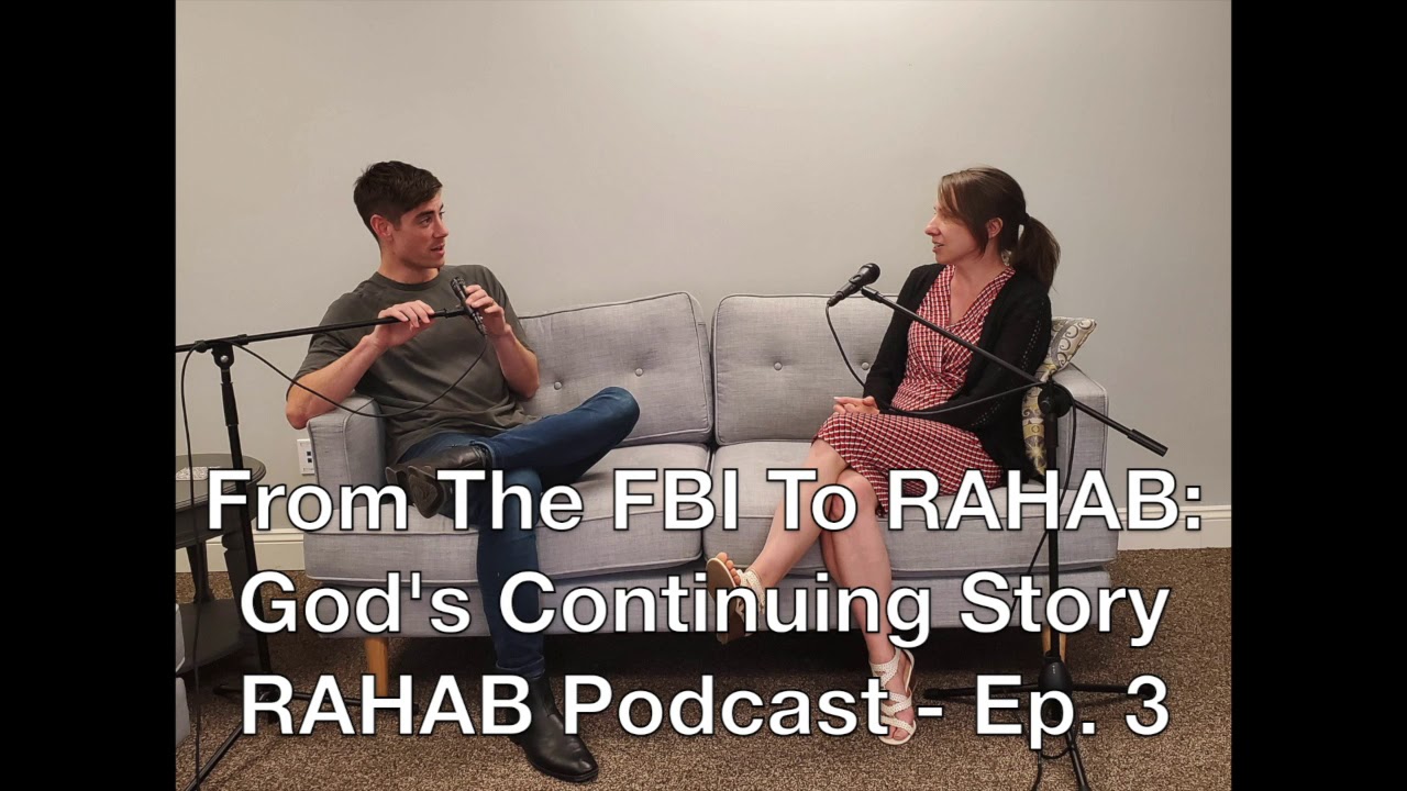 FROM THE FBI TO RAHAB: GOD'S CONTINUING STORY - RAHAB PODCAST EP. 3
