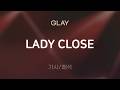 GLAY - LADY CLOSE [가사/해석/Lyrics/Korean]